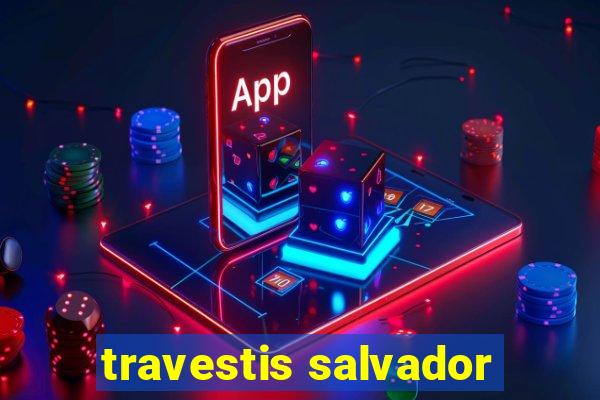 travestis salvador